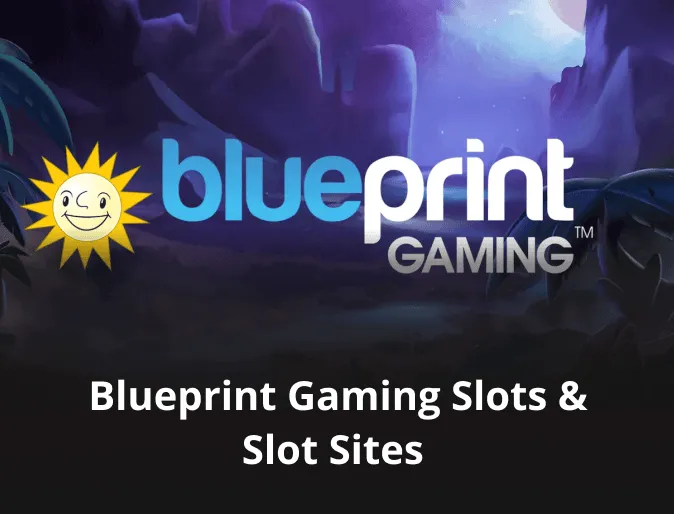 Blueprint Gaming Slots & Slot Sites