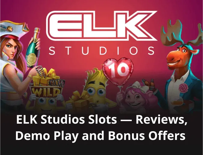 ELK Studios Slots — Reviews, Demo Play and Bonus Offers